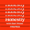 Honestly with Bari Weiss - The Free Press