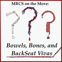 MRCS on the Move: Bowels, Bones and Backseat Vivas