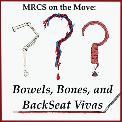 MRCS on the Move: Bowels, Bones and Backseat Vivas:Naomi Drye