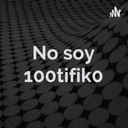 No soy 100tifik0