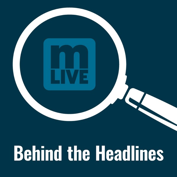 MLive Behind the Headlines Cover Art