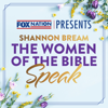 Fox Nation Presents: The Women of the Bible Speak - Fox News Podcasts