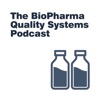 The BioPharma Quality Systems Podcast