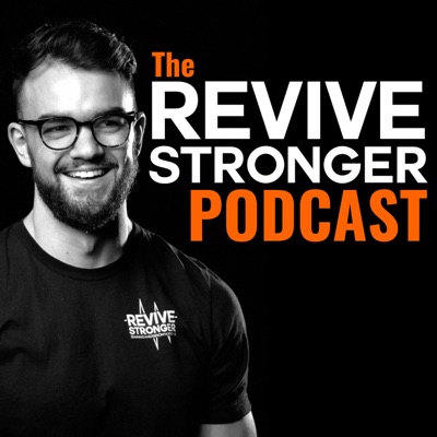 The Revive Stronger Podcast The Revive Stronger Podcast
