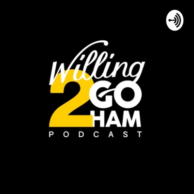 Willing2GoHam Podcast Willing2GoHam Podcast