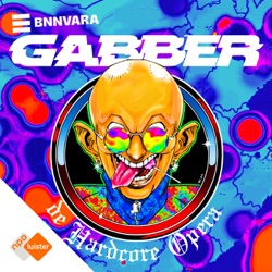 Binnenkort: Gabber, de Hardcore Opera