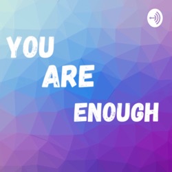 You are enough 