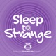 Sleep to Strange (Archives Only)