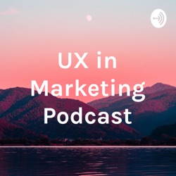 Episode 5 - How Marketers can bring UX into their craft