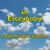 Hi Everybody - A Bad Medicine Podcast artwork