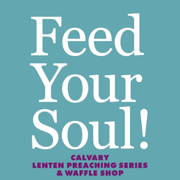 2018 Calvary Lenten Preaching Series