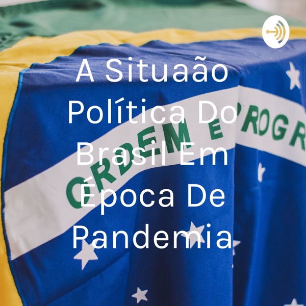 A Situação Política Do Brasil Em Época De Pandemia