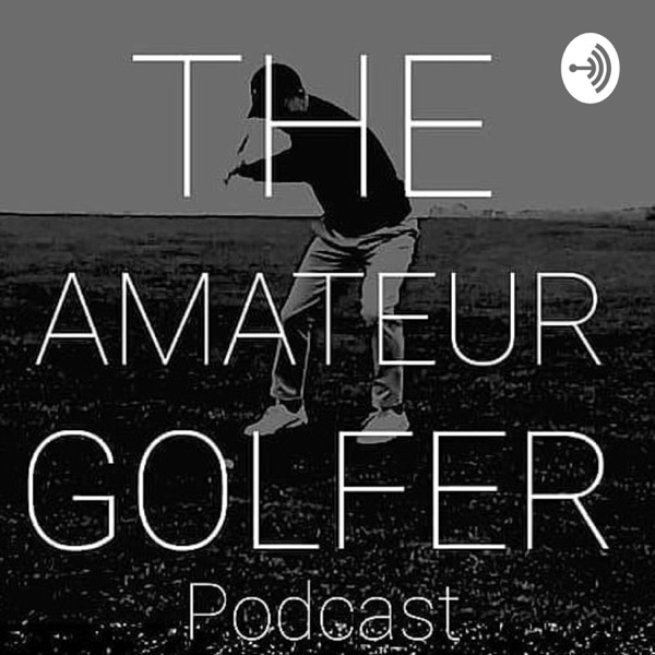 The Amateur Golfer Podcast Artwork