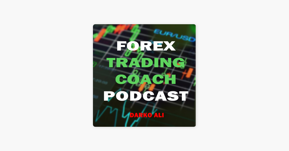 Forex Trading Coach Podcast On Apple Podcasts - 