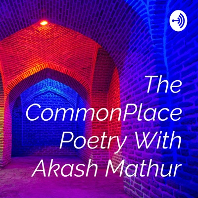 The CommonPlace Poetry With Akash Mathur