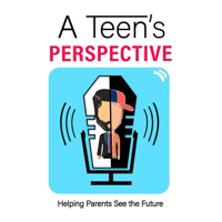 A Teen's Perspective podcast