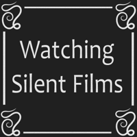 Watching Silent Films podcast