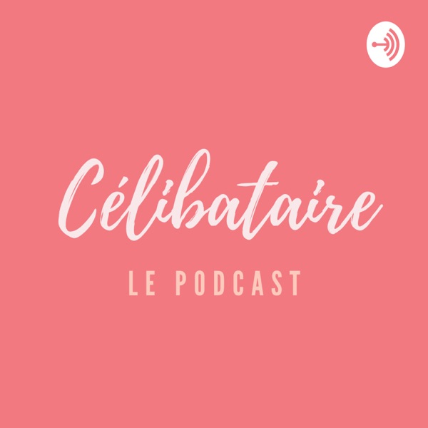 Podcast Célibataire