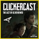 The ClickerCast - The Last of Us Podcast