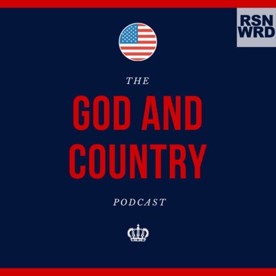 The God And Country Podcast: a RSNWRD Podcast