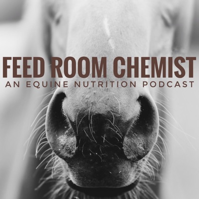 Feed Room Chemist: An Equine Nutrition Podcast:Dr. Jyme Nichols