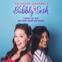 Hallmark Channels’ Bubbly Sesh podcast