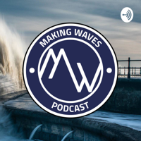 Making Waves Podcast podcast