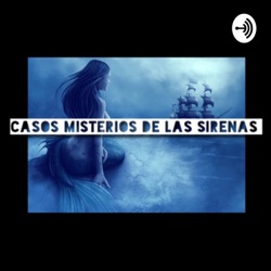 Casos misteriosos de las sirenas.