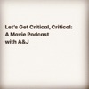 Let's Get Critical, Critical: A Movie Podcast artwork