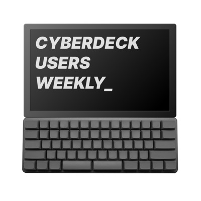 Cyberdeck Users Weekly Cyberdeck Users Weekly