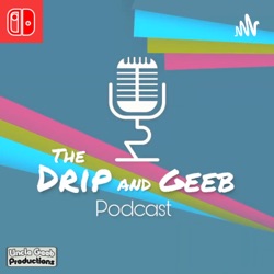 The Drip and Geeb Podcast
