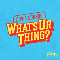 Cipha Sounds What's Ur Thing podcast