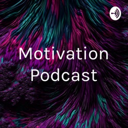 Motivation Podcast