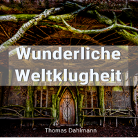 Wunderliche Weltklugheit podcast