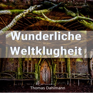 Wunderliche Weltklugkeit #45 - Auswandern Teil 1: Aufräumen / Minimalismus, Freiheit, Der Alchemist, dem Herzen folgen,