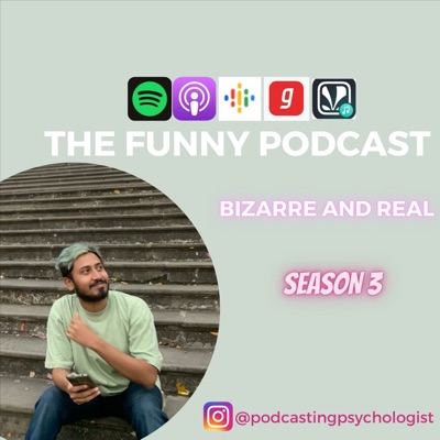 The Funny Podcast. Bizarre and Real