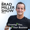 The Brad Miller Show - Growing You, Growing Your Business - Brad Miller