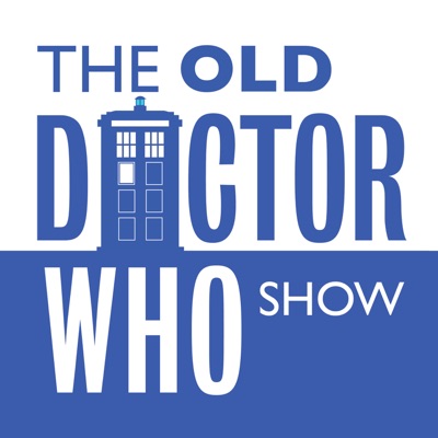 The Old Doctor Who Show:The Old Doctor Who Show: A Classic Doctor Who Podcast