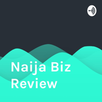 Naija Biz Review podcast