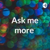 Ask me more  artwork