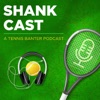 Shankcast - A Tennis Banter Podcast artwork