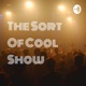 The Sort Of Cool Show - Podcast