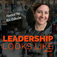 Leadership Looks Like Podcast podcast