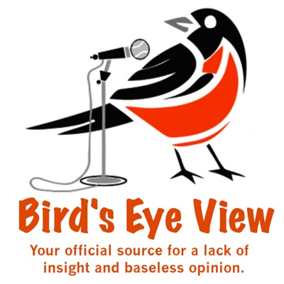 Bird's Eye View - Baltimore Orioles Unofficial Fan Podcast Bird's Eye View - Baltimore Orioles Unofficial Fan Podcast