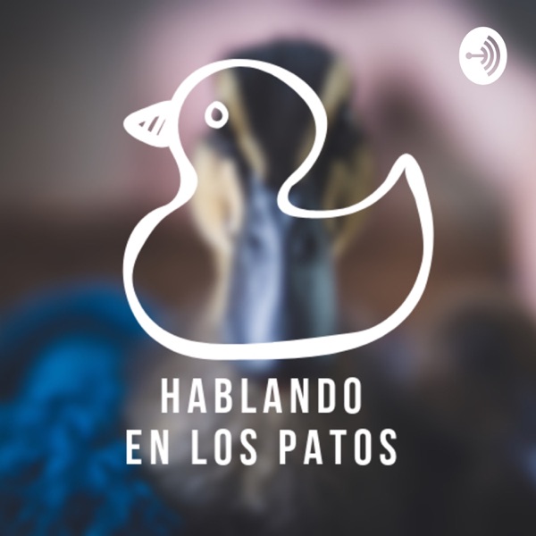 HABLANDO EN LOS PATOS