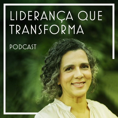 Liderança Que Transforma:Fabiana Mello