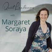 Quiet Landscapes with Margaret Soraya - Margaret Soraya