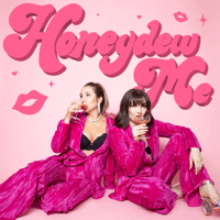 Honeydew Me podcast