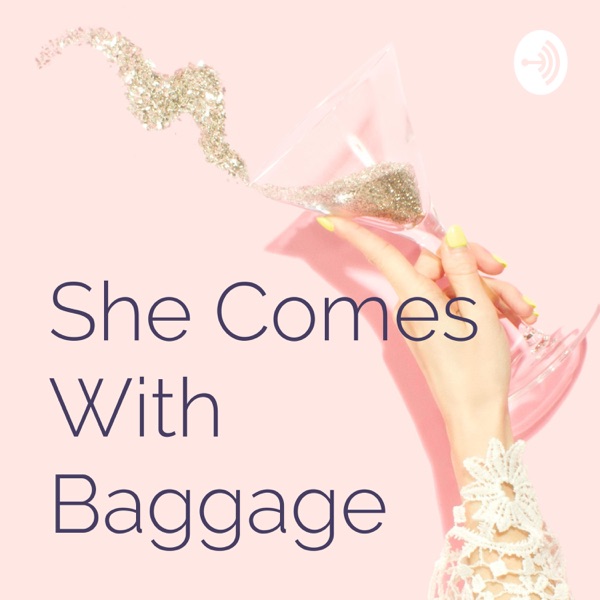 She Comes With Baggage