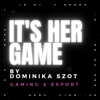 IT'S HER GAME - Dominika Szot